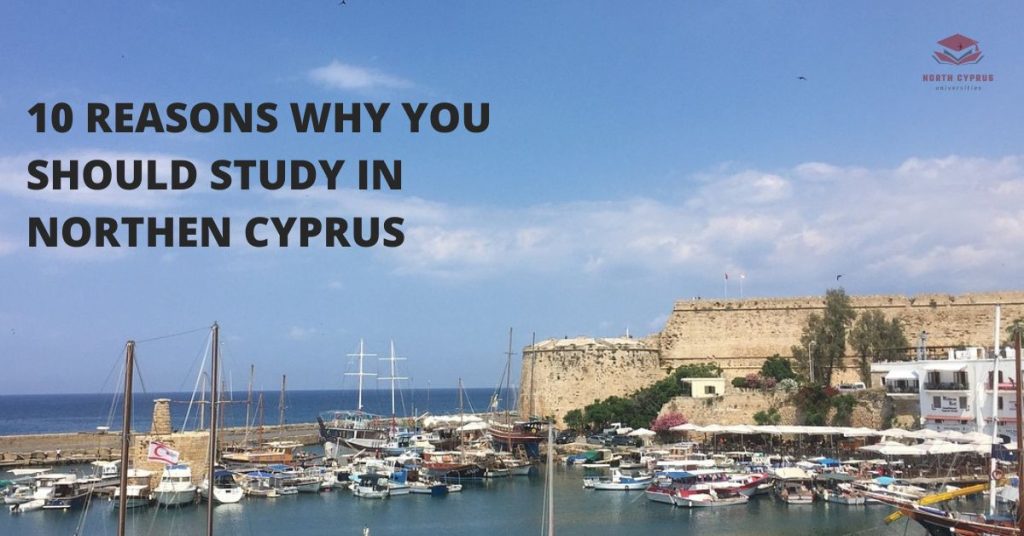 10 Reasons Why You Should Study in Northen Cyprus